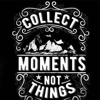 Collect moments not things