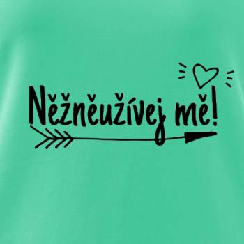 Něžněužívej mě!