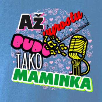 Až vyrostu budu jako maminka - zpěvačka