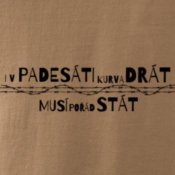 V padesati kurva drát musí pořád stát