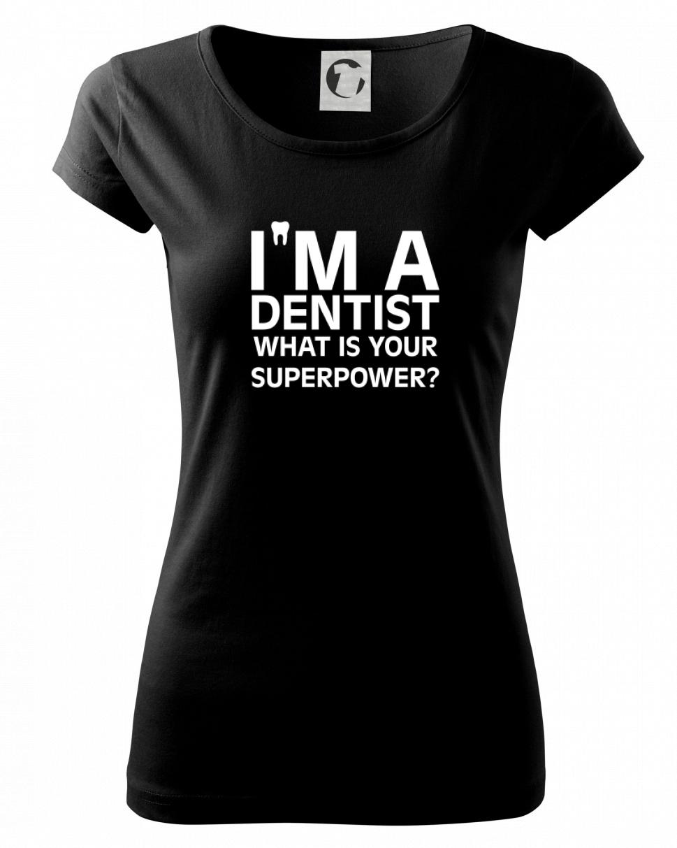 I Am A Dentist So What is Your Superpower I Am A Dentist So What is Your Superpower