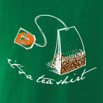 It's a tea shirt It's a tea shirt