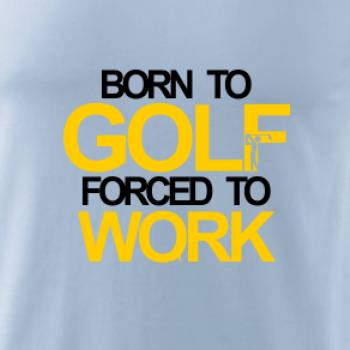 Born golf forced to work