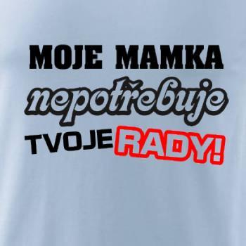 Moje mamka nepotřebuje tvoje rady