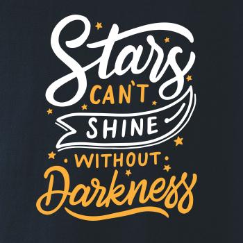Stars Can't Shine Without Darkness