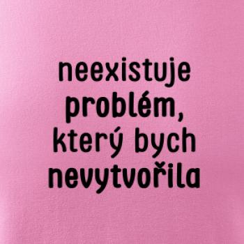 Neexistuje problém, který bych nevytvořil ON a ONA