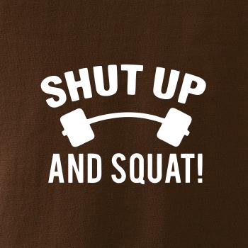 Shut up and squat