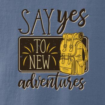 Say yes to new Adventures Say yes to new Adventures