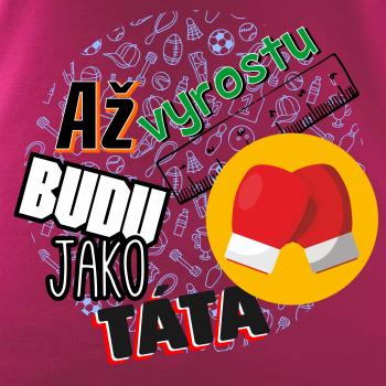 Až vyrostu budu jako táta - Boxerské rukavice