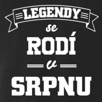 Legendy se rodí v srpnu Legendy se rodí v srpnu
