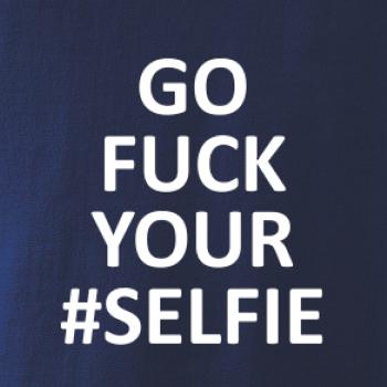 Go fuck your selfie
