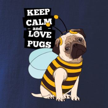 Keep calm and love pugs