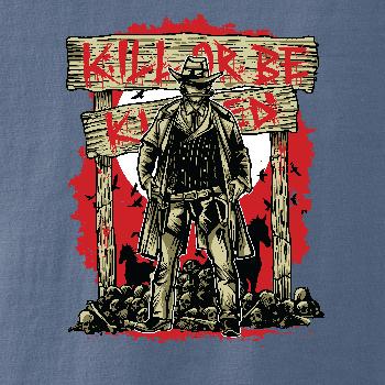 Kill Or Be Killed western