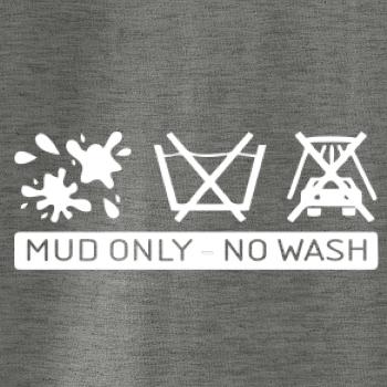 Mud Only - No wash Mud Only - No wash