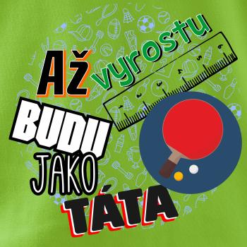 Až vyrostu budu jako táta - Stolní tenis pálka