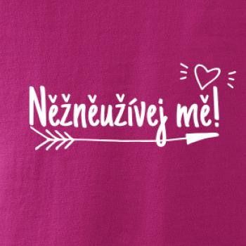 Něžněužívej mě!