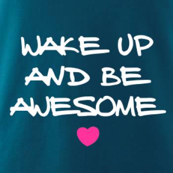 Wake up and be awesome