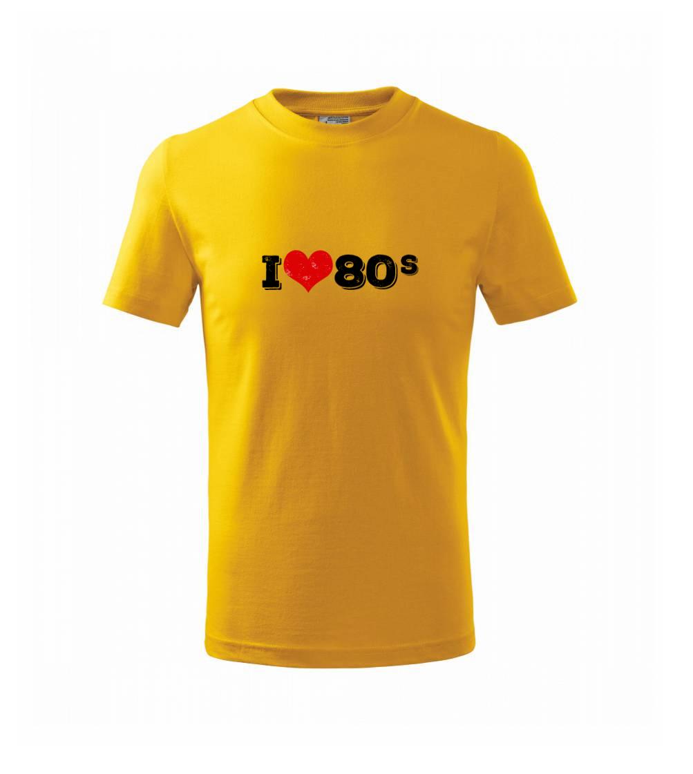 I love 80s