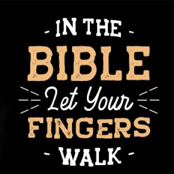 In the Bible let your fingers walk