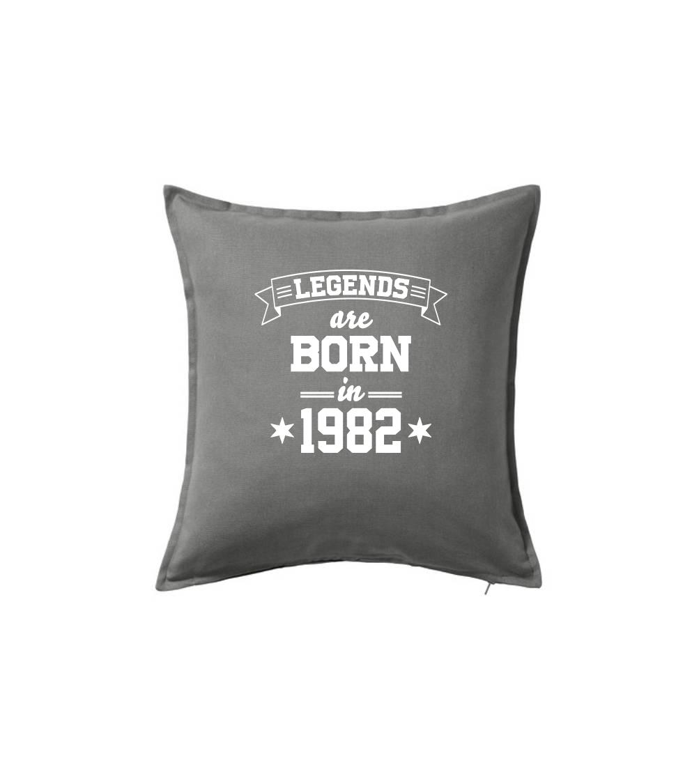 Legends are born in 1982 - Polštář 50x50