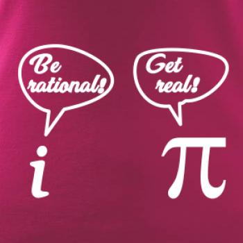 Be rational! Get real!