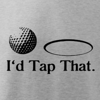 Golf - I'd tap that Golf - I'd tap that