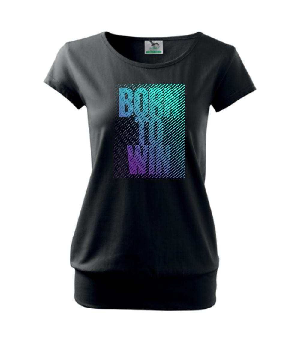 Born to win - Volné triko city