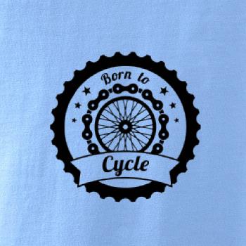 Born to cycle - kolo Born to cycle - kolo