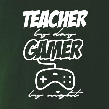 Teacher by Day Gamer by Night