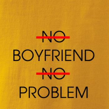 No boyfriend no problem