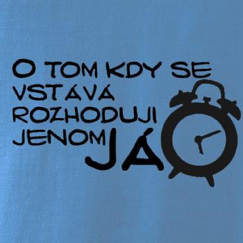 O tom kdy se vstává rozhoduji jenom já