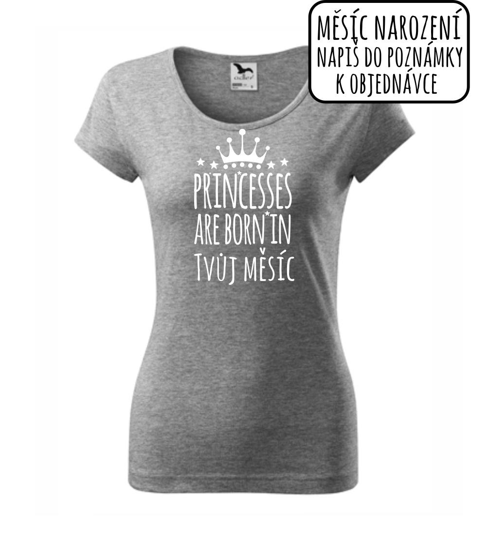 Princesses are born in (vlastní nápis měsíc narození) Princesses are born in (vlastní nápis měsíc narození)