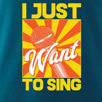 I Just Want to Sing I Just Want to Sing