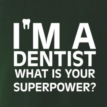I Am A Dentist So What is Your Superpower