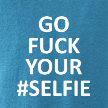 Go fuck your selfie