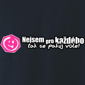 Nejsem pro každého, tak se pakuj vole!