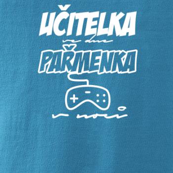 Učitel/učitelka ve dne, pařmen/pařmenka v noci