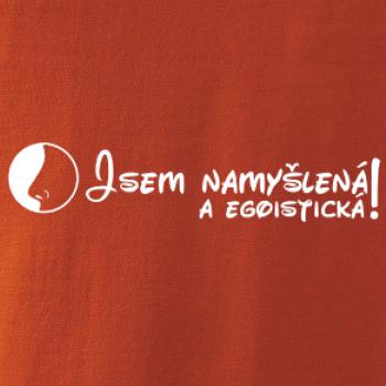 Jsem namyšlená a egoistická!