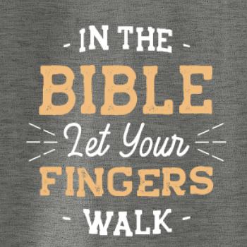 In the Bible let your fingers walk