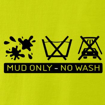 Mud Only - No wash Mud Only - No wash
