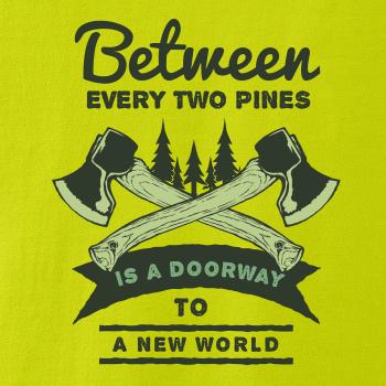 Between every two pines