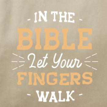 In the Bible let your fingers walk