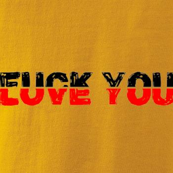 Love you fuck you