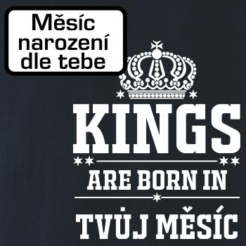 Kings are born in  (vlastní nápis měsíc narození) Kings are born in  (vlastní nápis měsíc narození)