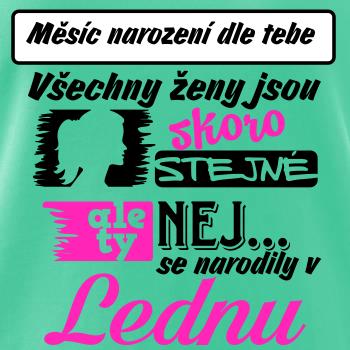 Všechny ženy jsou skoro stejné - Nej...  (vlastní nápis měsíc narození)