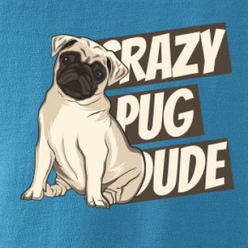 Crazy pug dude