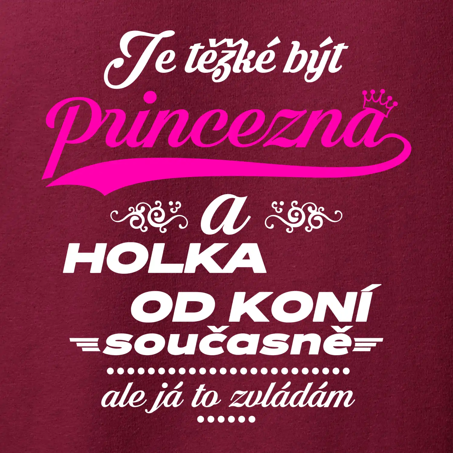Je těžké být princezna a holka od koní