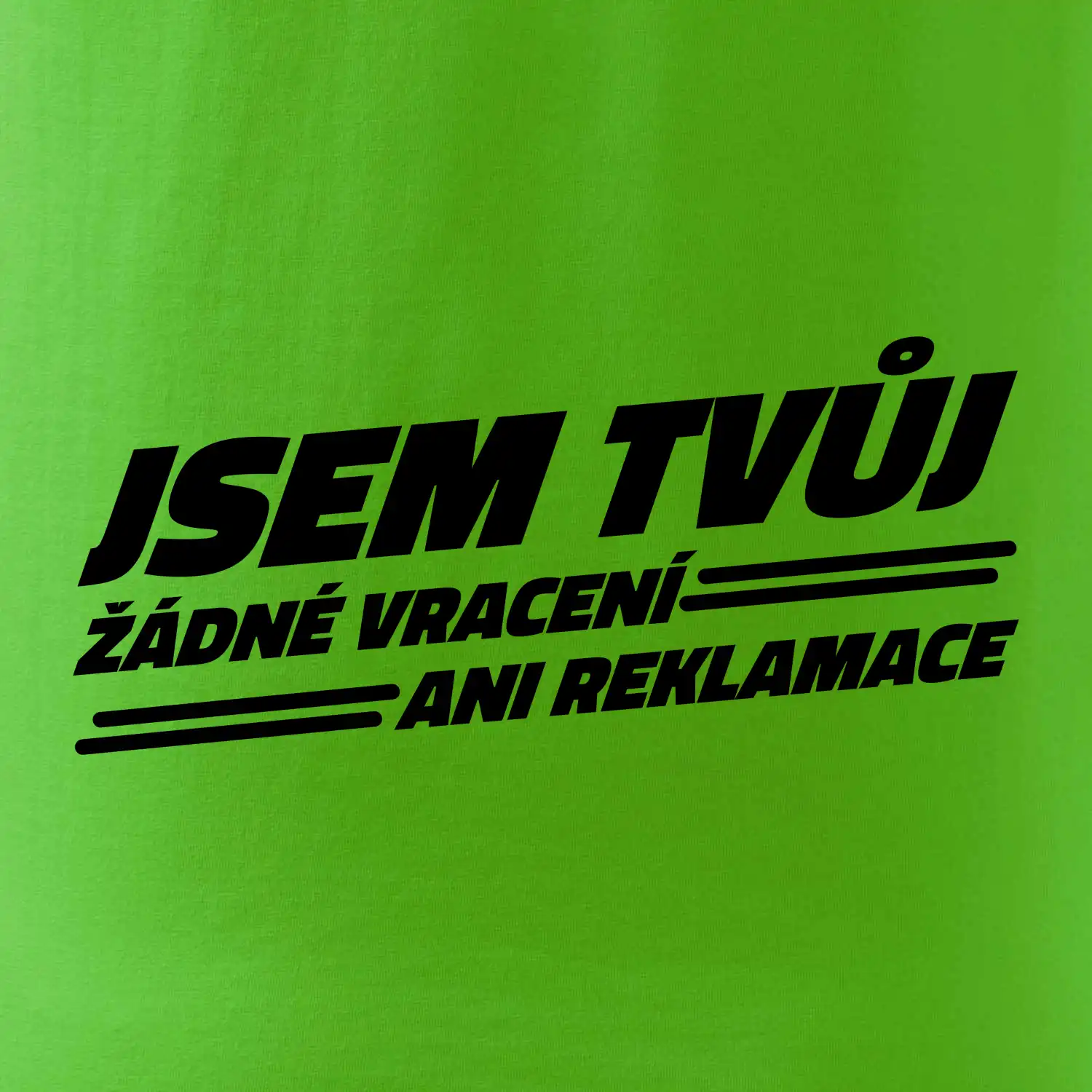 Jsem tvůj žádné vracení