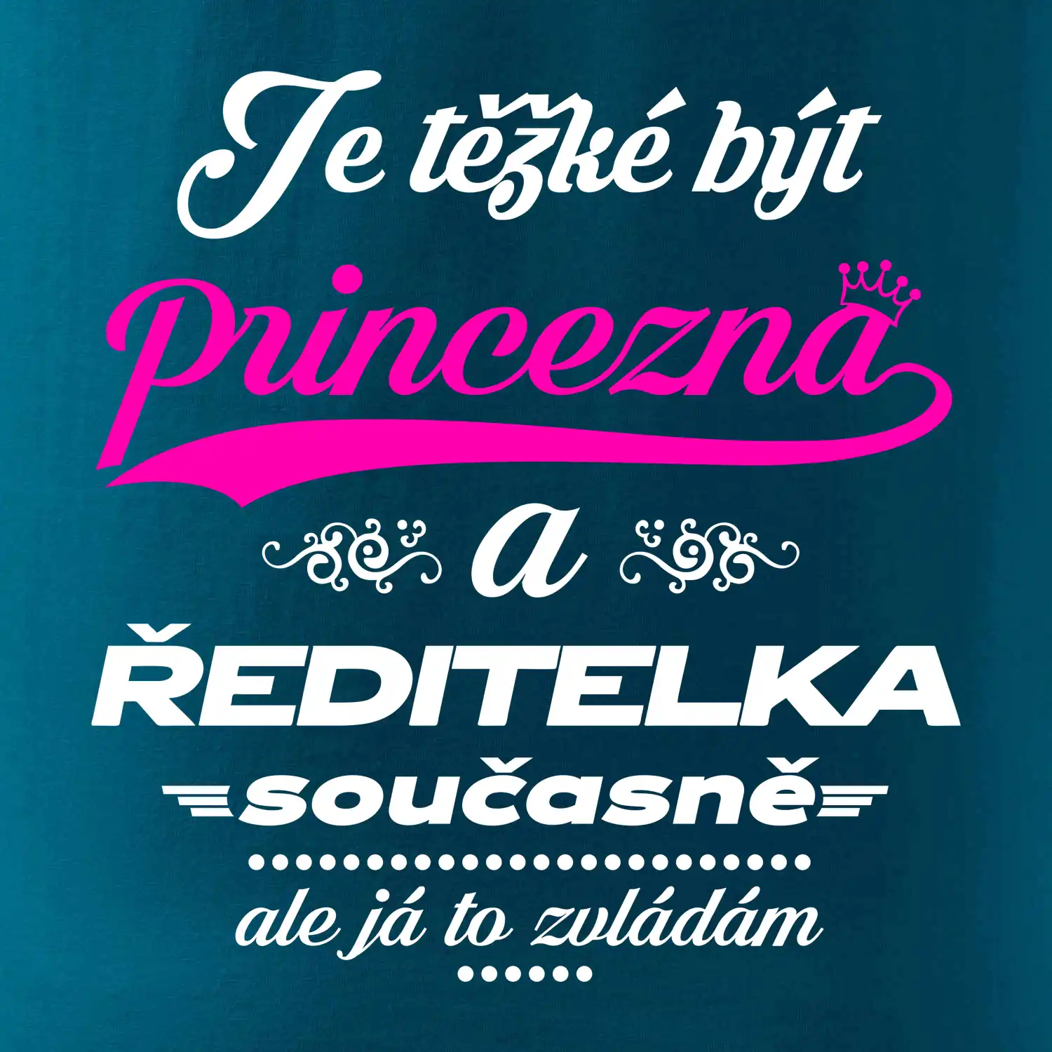 Je těžké být princezna - ředitelka