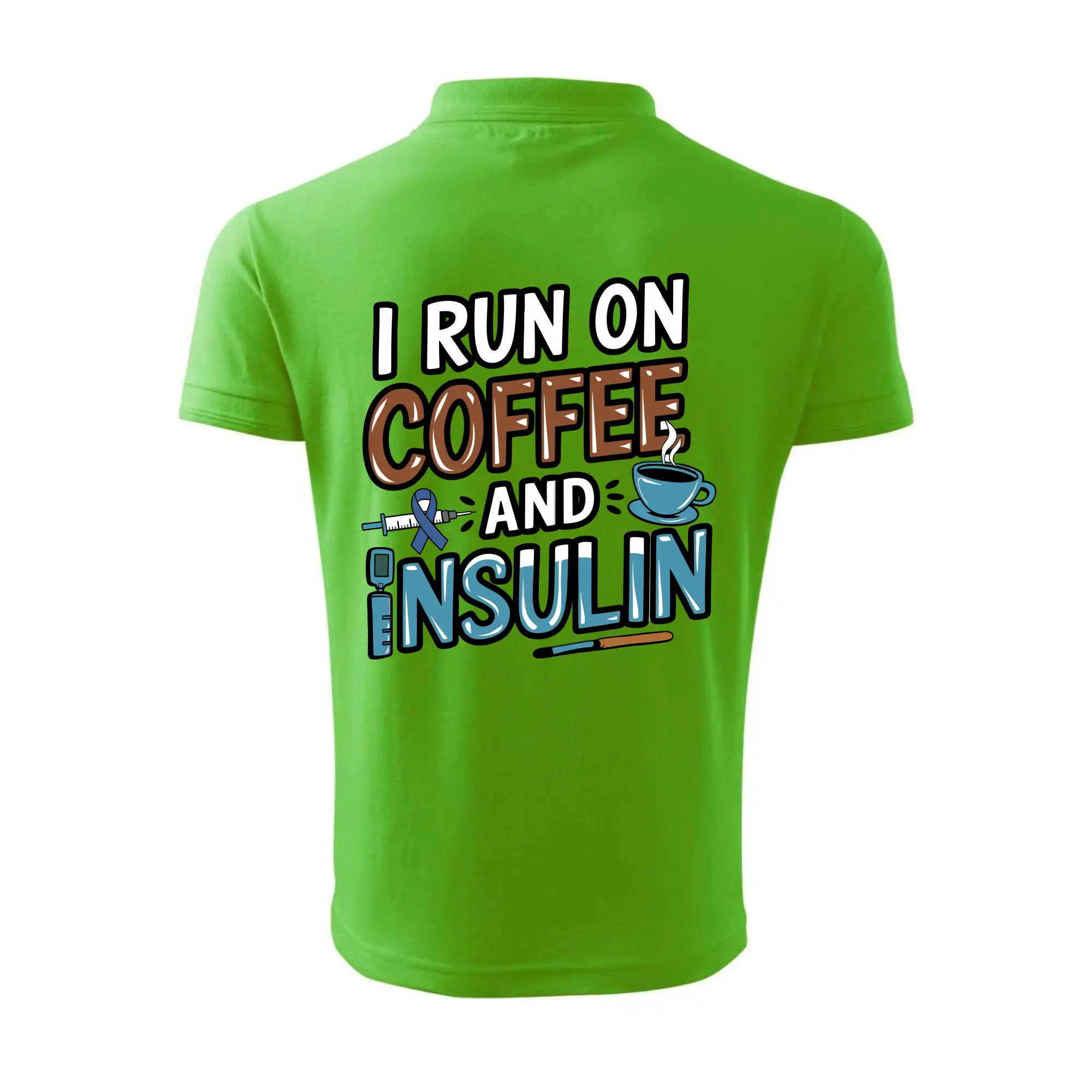 I Run On Coffee And Insulin